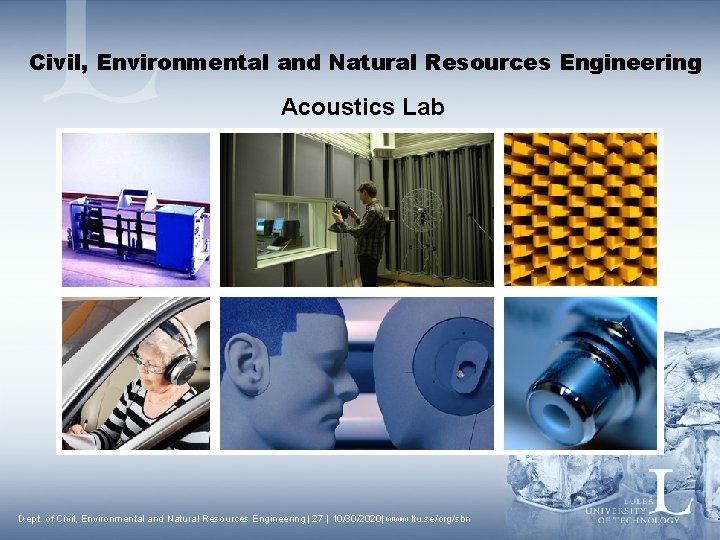 Civil, Environmental and Natural Resources Engineering Acoustics Lab Dept. of Civil, Environmental and Natural