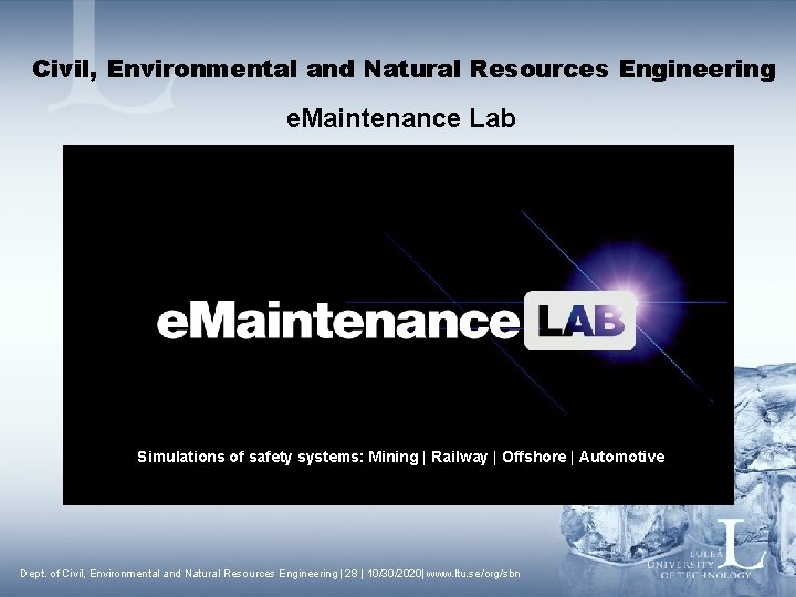 Civil, Environmental and Natural Resources Engineering e. Maintenance Lab Simulations of safety systems: Mining