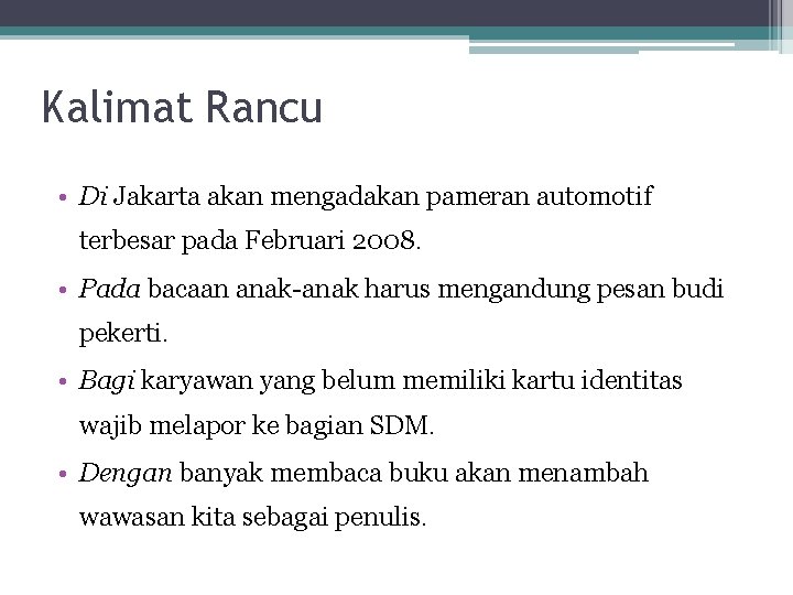 Kalimat Rancu • Di Jakarta akan mengadakan pameran automotif terbesar pada Februari 2008. •