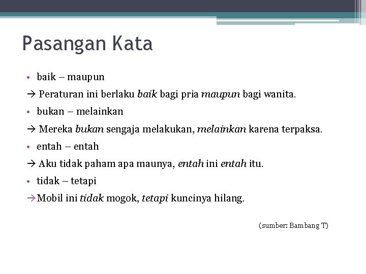 Pasangan Kata • baik – maupun Peraturan ini berlaku baik bagi pria maupun bagi