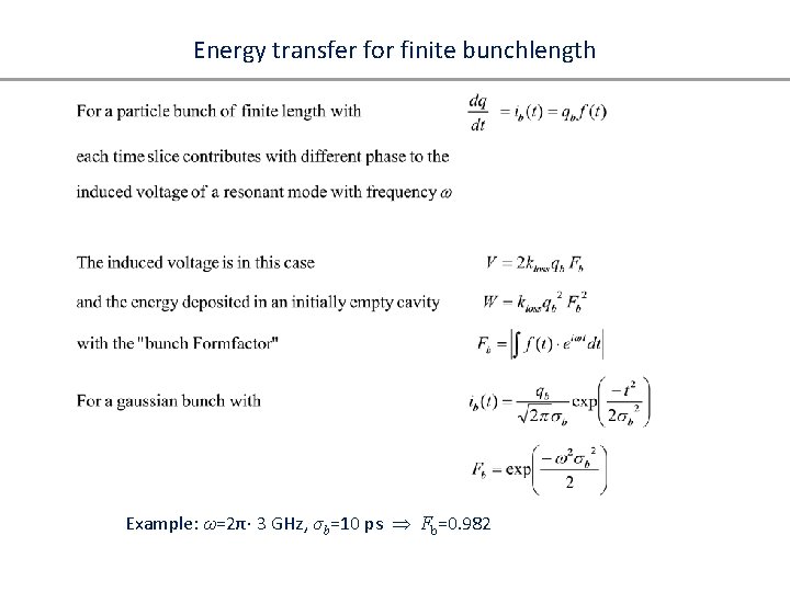 Energy transfer for finite bunchlength Example: ω=2π∙ 3 GHz, σ b=10 ps Fb=0. 982