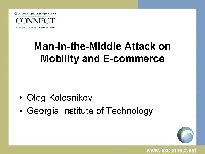Man-in-the-Middle Attack on Mobility and E-commerce • Oleg Kolesnikov • Georgia Institute of Technology
