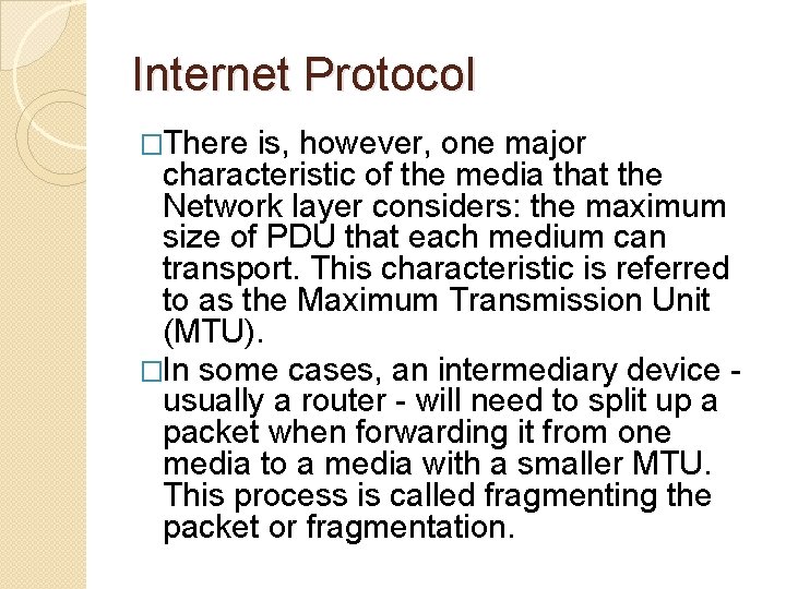 Internet Protocol �There is, however, one major characteristic of the media that the Network