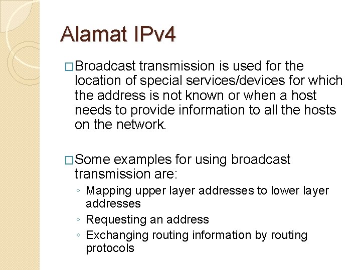 Alamat IPv 4 �Broadcast transmission is used for the location of special services/devices for
