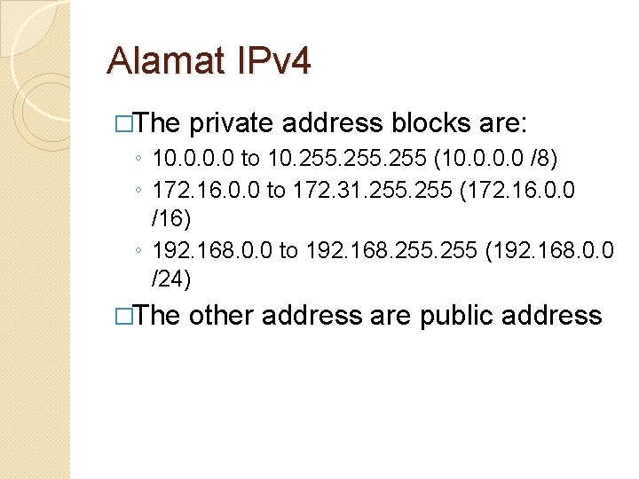 Alamat IPv 4 �The private address blocks are: ◦ 10. 0 to 10. 255