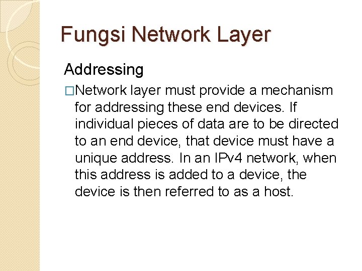 Fungsi Network Layer Addressing �Network layer must provide a mechanism for addressing these end