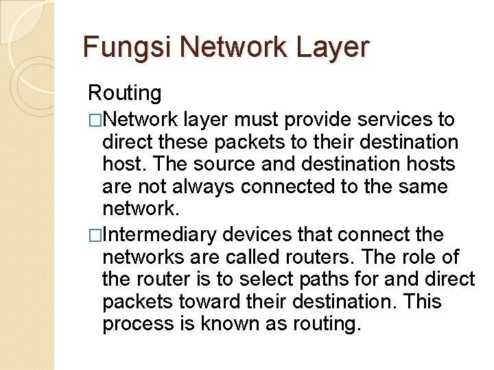 Fungsi Network Layer Routing �Network layer must provide services to direct these packets to