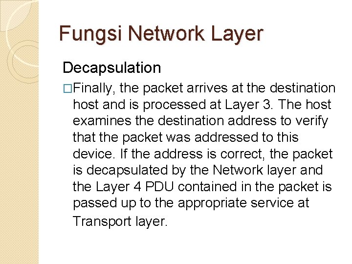 Fungsi Network Layer Decapsulation �Finally, the packet arrives at the destination host and is