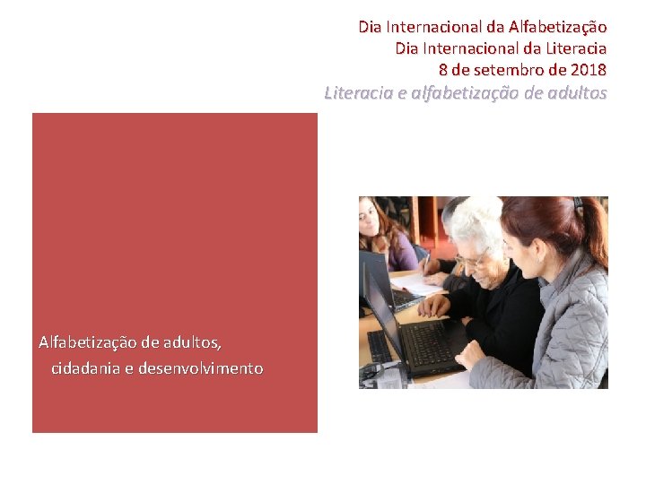 Dia Internacional da Alfabetização Dia Internacional da Literacia 8 de setembro de 2018 Literacia