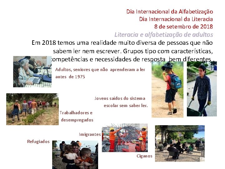 Dia Internacional da Alfabetização Dia Internacional da Literacia 8 de setembro de 2018 Literacia