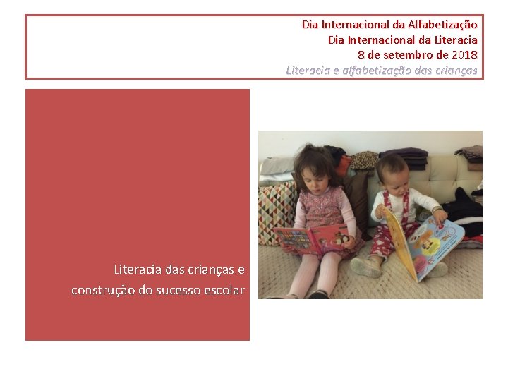 Dia Internacional da Alfabetização Dia Internacional da Literacia 8 de setembro de 2018 Literacia