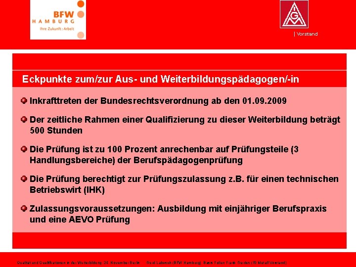 Vorstand Eckpunkte zum/zur Aus- und Weiterbildungspädagogen/-in Inkrafttreten der Bundesrechtsverordnung ab den 01. 09. 2009