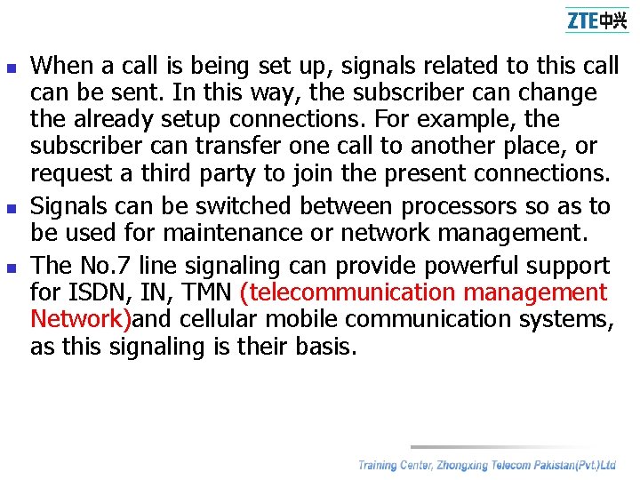 n n n When a call is being set up, signals related to this