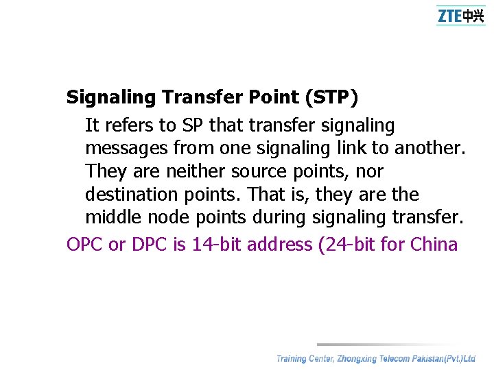 Signaling Transfer Point (STP) It refers to SP that transfer signaling messages from one