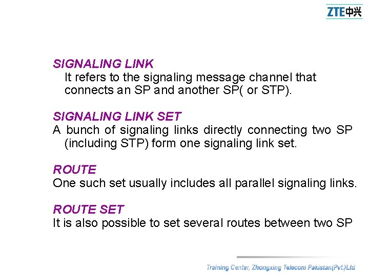 SIGNALING LINK It refers to the signaling message channel that connects an SP and
