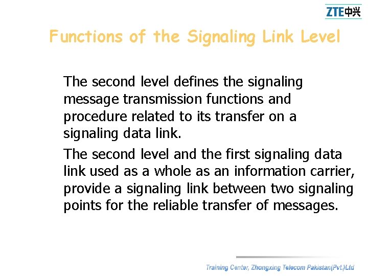 Functions of the Signaling Link Level The second level defines the signaling message transmission
