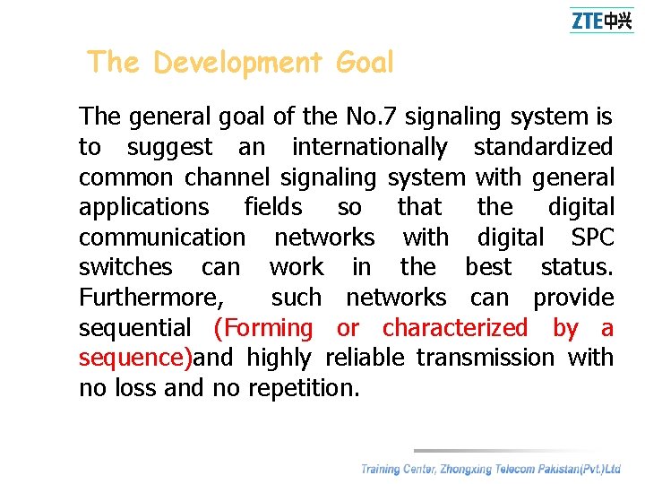 The Development Goal The general goal of the No. 7 signaling system is to