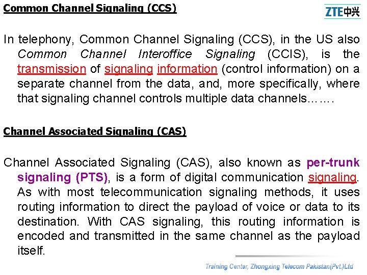 Common Channel Signaling (CCS) In telephony, Common Channel Signaling (CCS), in the US also