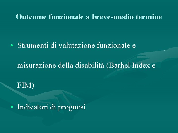 Outcome funzionale a breve-medio termine • Strumenti di valutazione funzionale e misurazione della disabilità