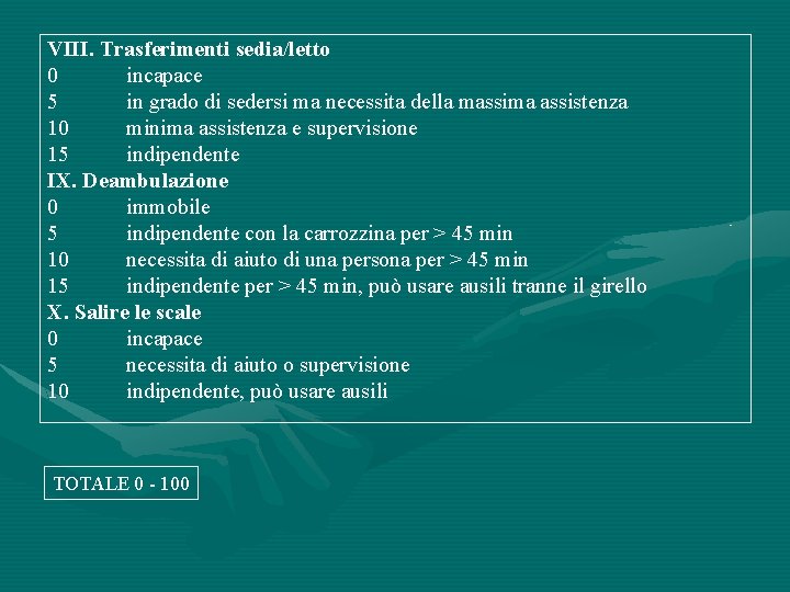 VIII. Trasferimenti sedia/letto 0 incapace 5 in grado di sedersi ma necessita della massima