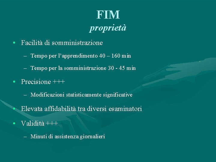 FIM proprietà • Facilità di somministrazione – Tempo per l’apprendimento 40 – 160 min