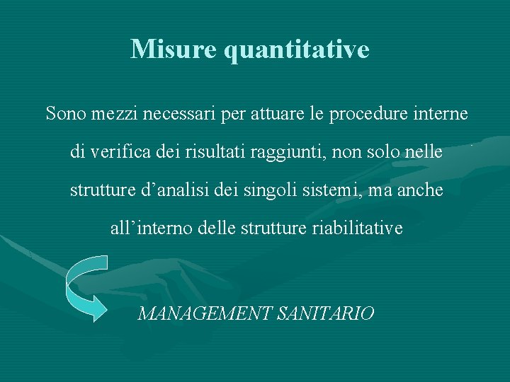 Misure quantitative Sono mezzi necessari per attuare le procedure interne di verifica dei risultati