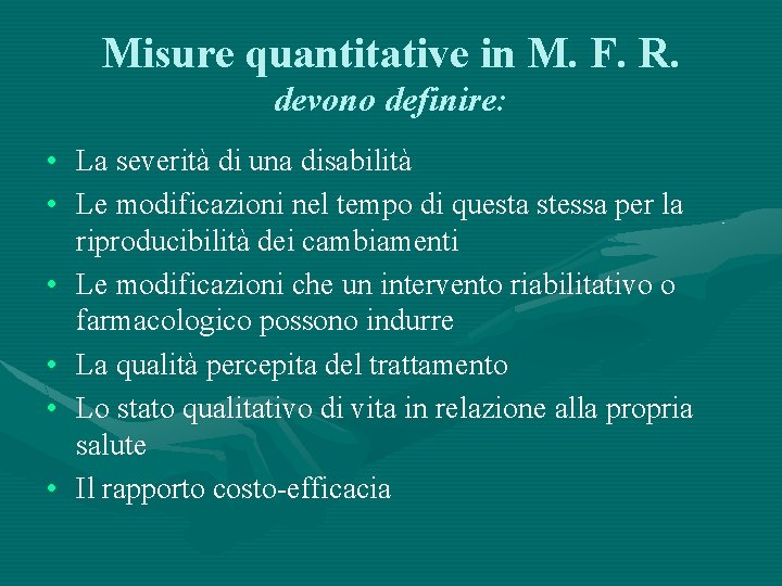 Misure quantitative in M. F. R. devono definire: • La severità di una disabilità