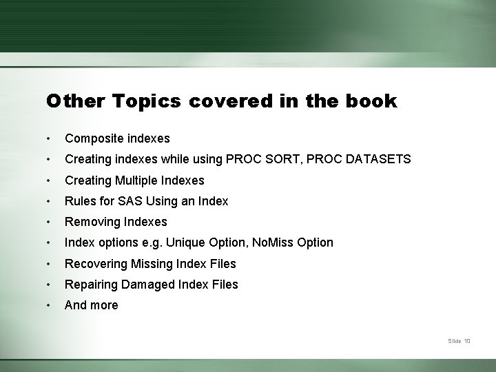Other Topics covered in the book • Composite indexes • Creating indexes while using