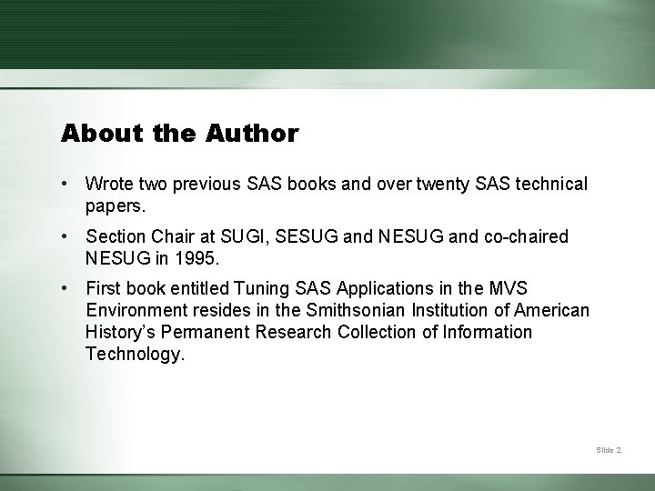 About the Author • Wrote two previous SAS books and over twenty SAS technical