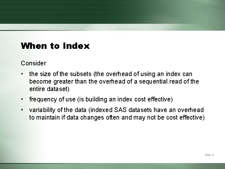 When to Index Consider • the size of the subsets (the overhead of using