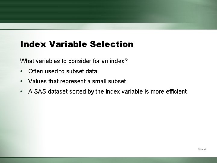 Index Variable Selection What variables to consider for an index? • Often used to