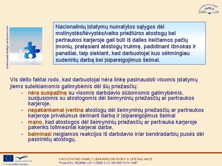 businessadvantage. wordpress. com Nacionalinių įstatymų numatytos sąlygos dėl motinystės/tėvystės/vaiko priežiūros atostogų bei pertraukos karjeroje