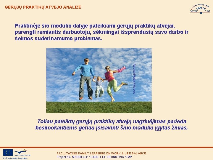 GERŲJŲ PRAKTIKŲ ATVEJO ANALIZĖ Praktinėje šio modulio dalyje pateikiami gerųjų praktikų atvejai, parengti remiantis