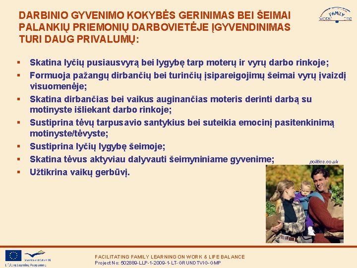 DARBINIO GYVENIMO KOKYBĖS GERINIMAS BEI ŠEIMAI PALANKIŲ PRIEMONIŲ DARBOVIETĖJE ĮGYVENDINIMAS TURI DAUG PRIVALUMŲ: §