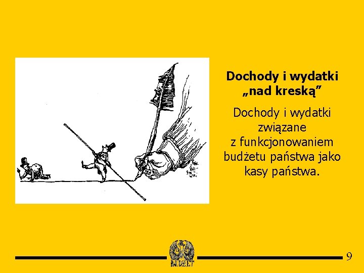 Dochody i wydatki „nad kreską” Dochody i wydatki związane z funkcjonowaniem budżetu państwa jako