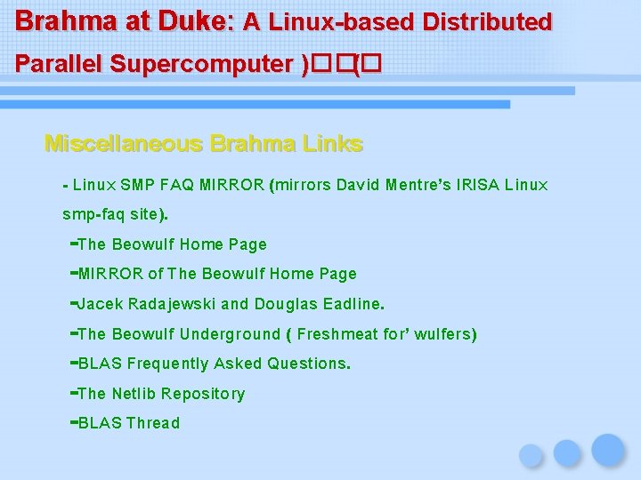 Brahma at Duke: A Linux-based Distributed Parallel Supercomputer )��� ( Miscellaneous Brahma Links -