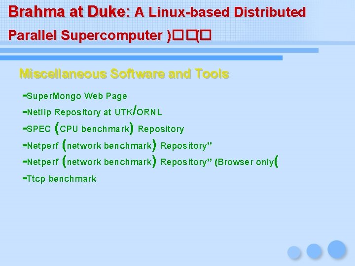 Brahma at Duke: A Linux-based Distributed Parallel Supercomputer )��� ( Miscellaneous Software and Tools