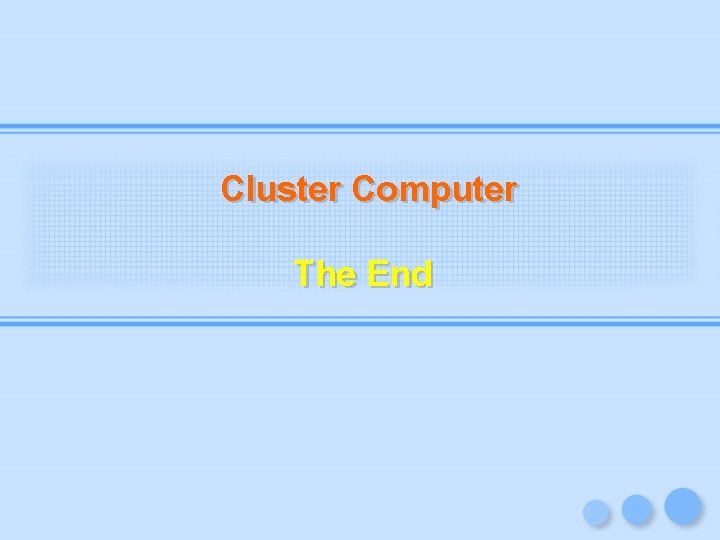 Cluster Computer The End 