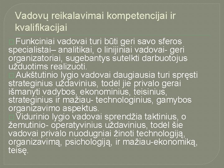 Vadovų reikalavimai kompetencijai ir kvalifikacijai � Funkciniai vadovai turi būti geri savo sferos specialistai–