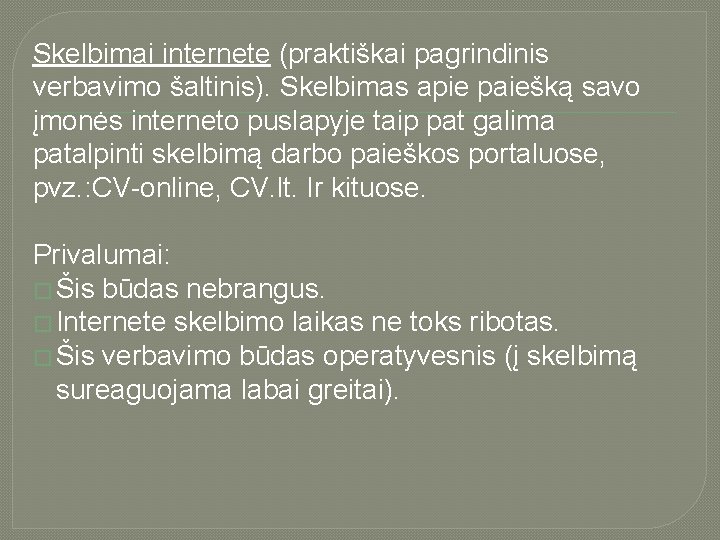 Skelbimai internete (praktiškai pagrindinis verbavimo šaltinis). Skelbimas apie paiešką savo įmonės interneto puslapyje taip