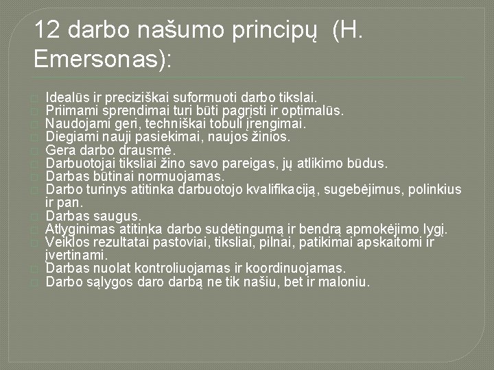 12 darbo našumo principų (H. Emersonas): � � � � Idealūs ir preciziškai suformuoti