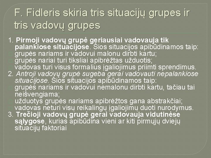 F. Fidleris skiria tris situacijų grupes ir tris vadovų grupes 1. Pirmoji vadovų grupė