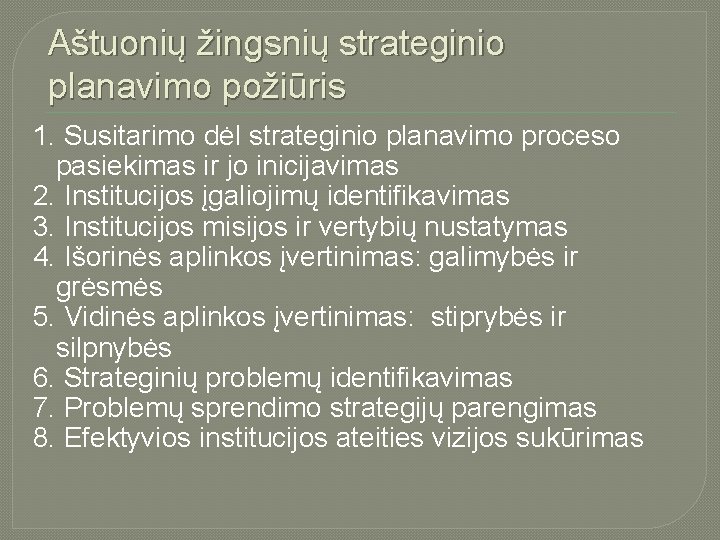 Aštuonių žingsnių strateginio planavimo požiūris 1. Susitarimo dėl strateginio planavimo proceso pasiekimas ir jo