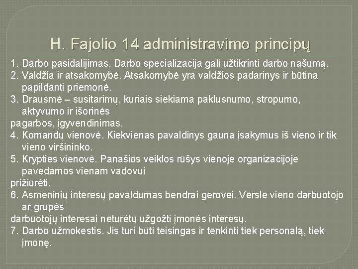 H. Fajolio 14 administravimo principų 1. Darbo pasidalijimas. Darbo specializacija gali užtikrinti darbo našumą.