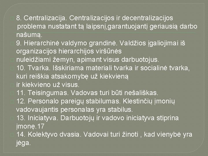 8. Centralizacija. Centralizacijos ir decentralizacijos problema nustatant tą laipsnį, garantuojantį geriausią darbo našumą. �