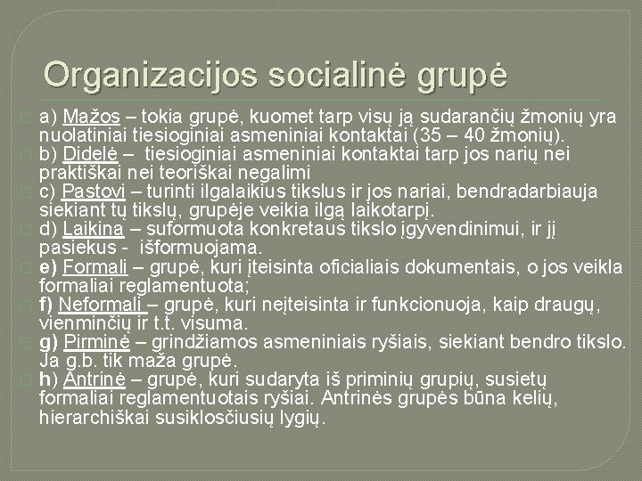 Organizacijos socialinė grupė � � � � a) Mažos – tokia grupė, kuomet tarp