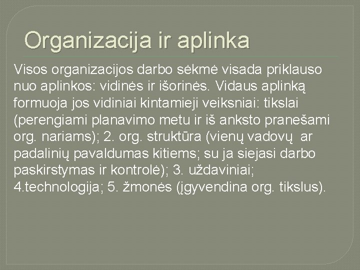 Organizacija ir aplinka Visos organizacijos darbo sėkmė visada priklauso nuo aplinkos: vidinės ir išorinės.