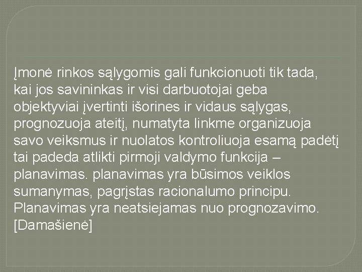 Įmonė rinkos sąlygomis gali funkcionuoti tik tada, kai jos savininkas ir visi darbuotojai geba