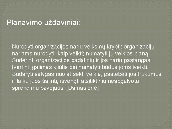 Planavimo uždaviniai: Nurodyti organizacijos narių veiksmų kryptį: organizacijų nariams nurodyti, kaip veikti; numatyti jų