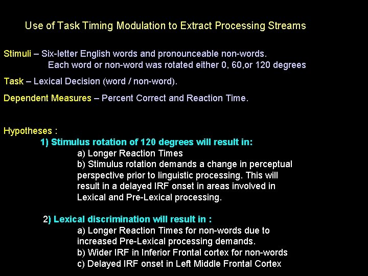 Use of Task Timing Modulation to Extract Processing Streams Stimuli – Six-letter English words